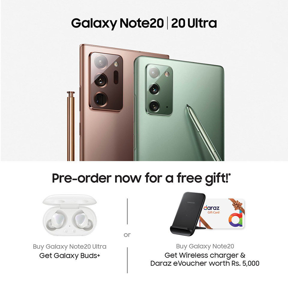 Pre-order your new #GalaxyNote20Ultra and get free GalaxyBuds+ or Pre-order your #GalaxyNote20 to get a wireless charger and Daraz eVoucher worth Rs.5,000 absolutely free. T&Cs apply.