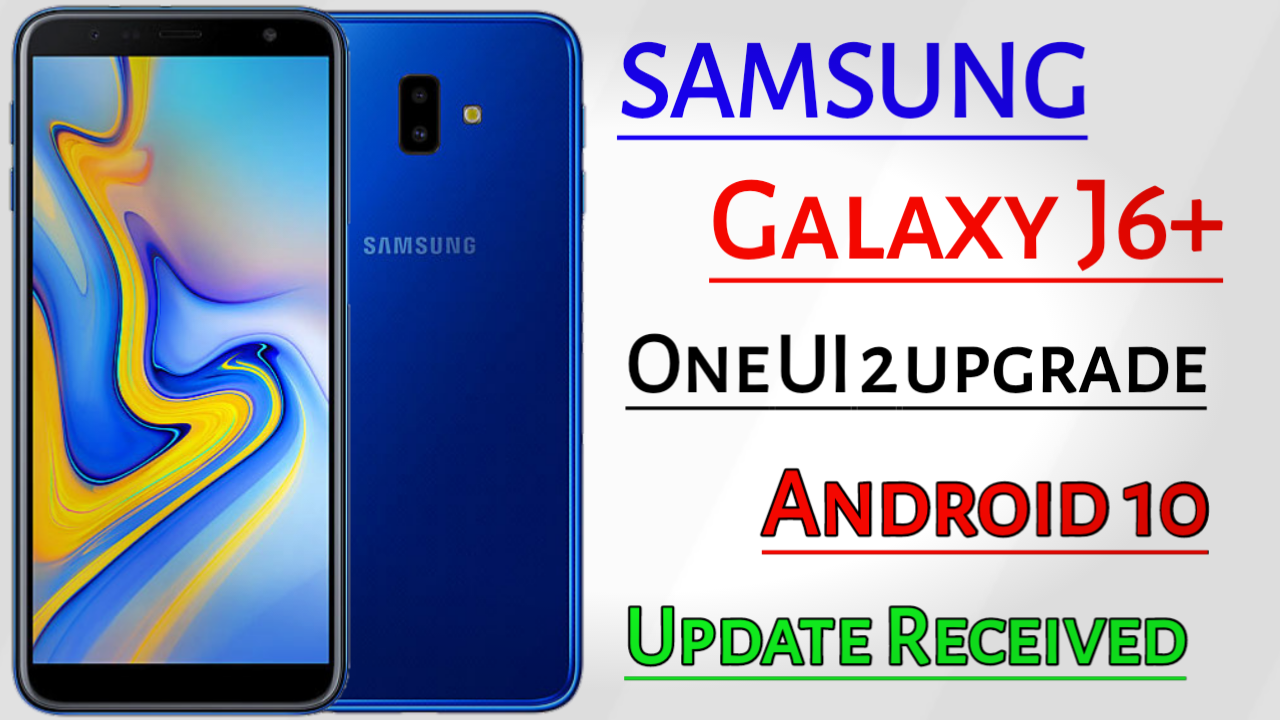 Samsung Galaxy J6 plus Android 10 update - Samsung Members