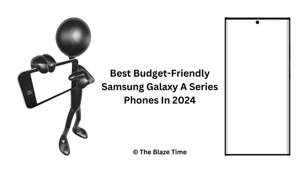 Best Budget-Friendly Samsung Galaxy A Series Phones In 2024.jpg